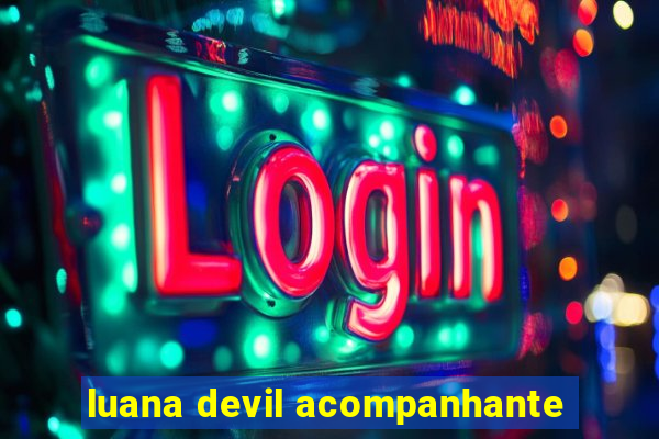 luana devil acompanhante